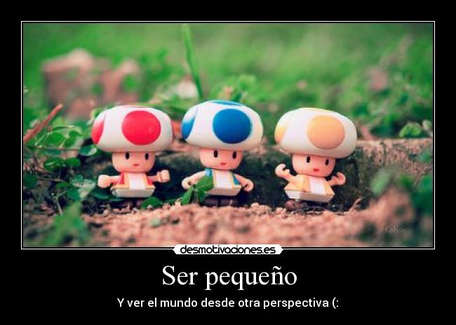 Ser pequeño - 