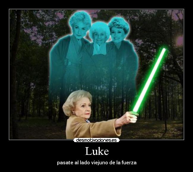 Luke - pasate al lado viejuno de la fuerza