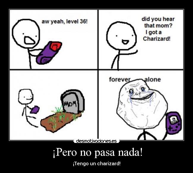 ¡Pero no pasa nada! - ¡Tengo un charizard!
