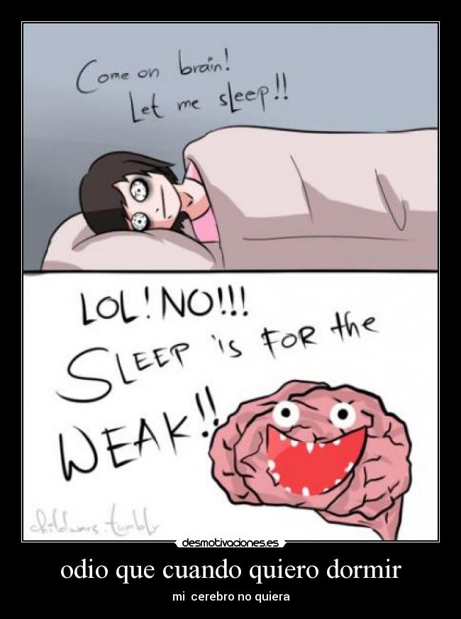 odio que cuando quiero dormir -