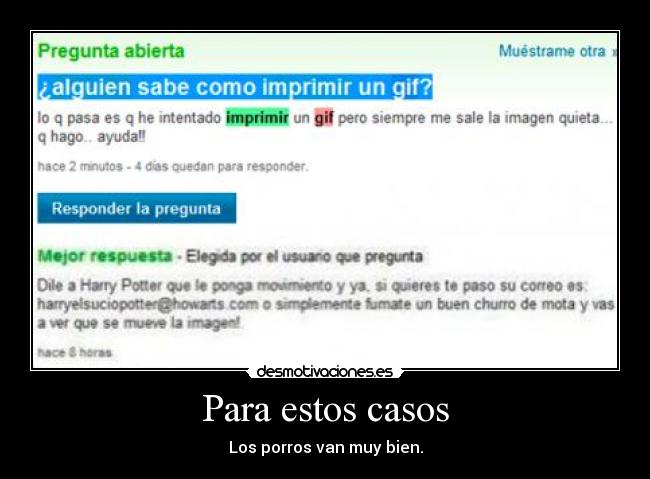 Para estos casos - Los porros van muy bien.