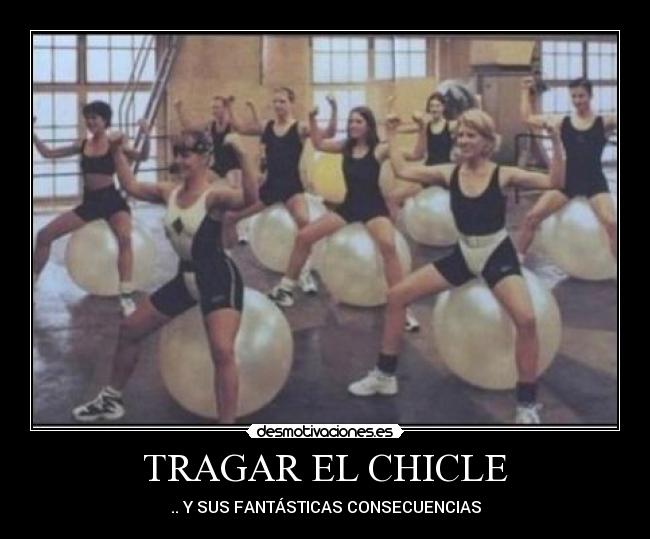 TRAGAR EL CHICLE - .. Y SUS FANTÁSTICAS CONSECUENCIAS