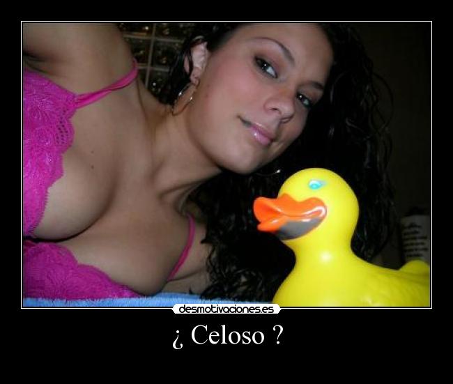 ¿ Celoso ? -