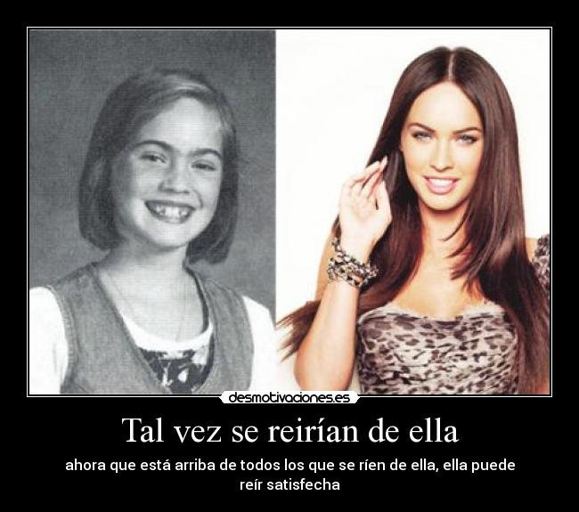 Tal vez se reirían de ella -