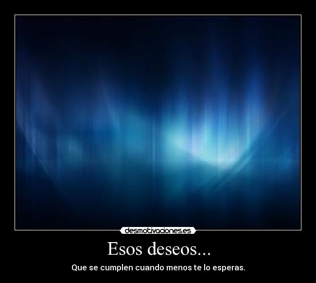 Esos deseos... -