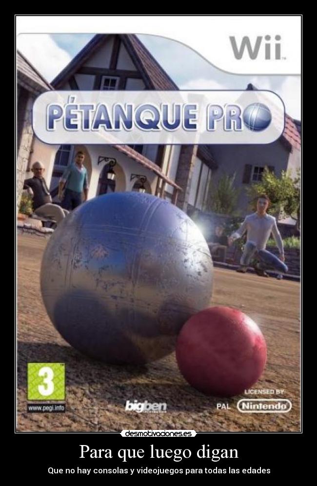 Para que luego digan - Que no hay consolas y videojuegos para todas las edades