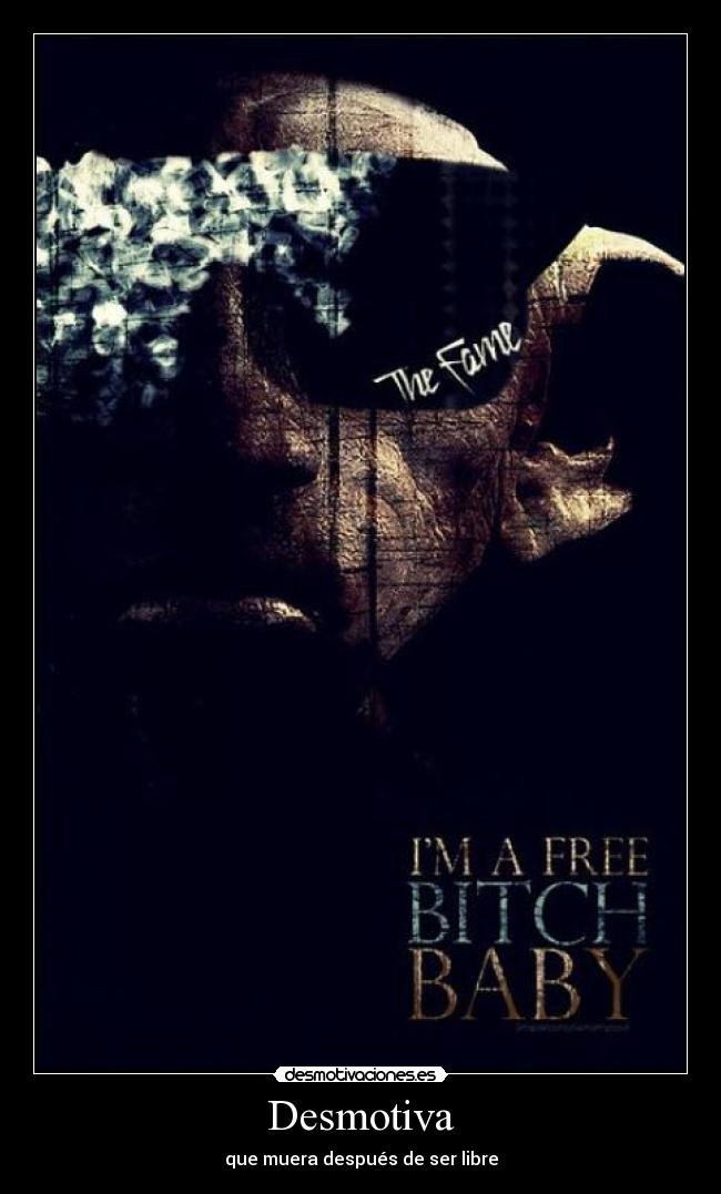 Desmotiva - que muera después de ser libre