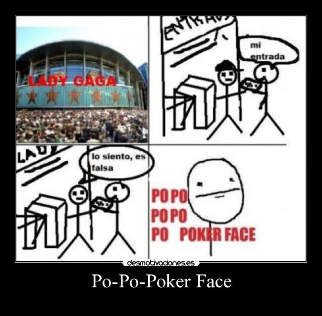 Po-Po-Poker Face -