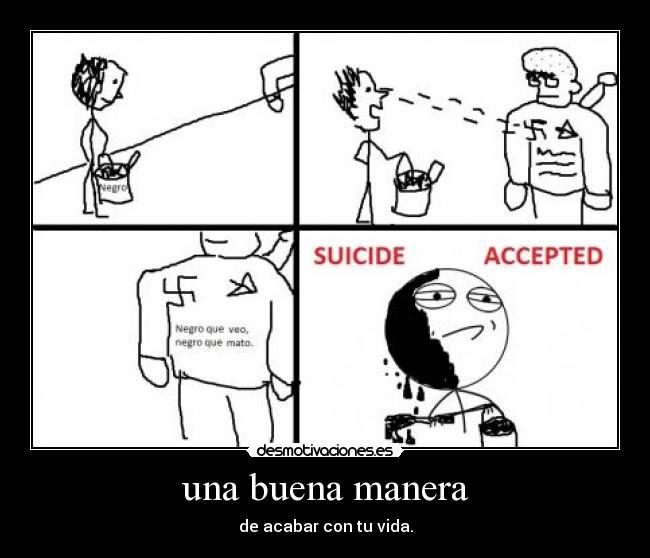 una buena manera - de acabar con tu vida.