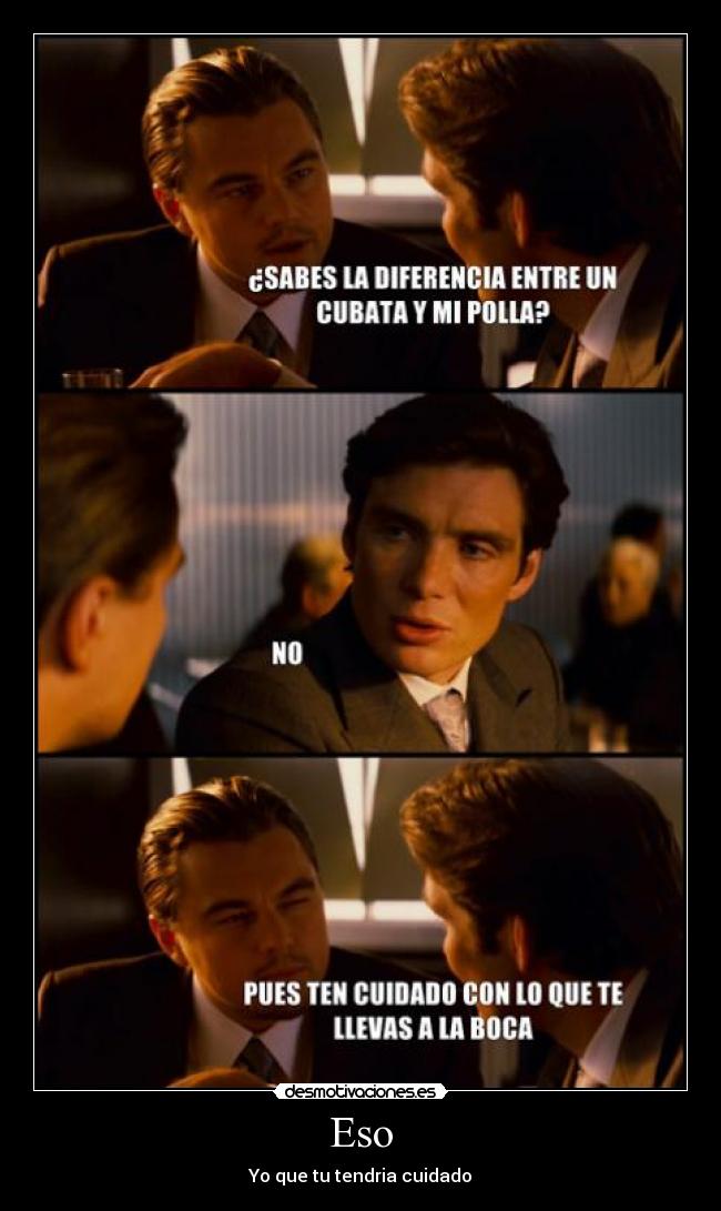 Eso - Yo que tu tendria cuidado