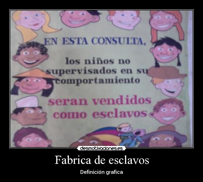 Fabrica de esclavos - 