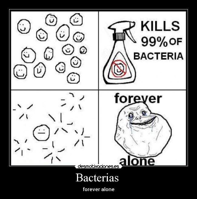 Bacterias  - forever alone