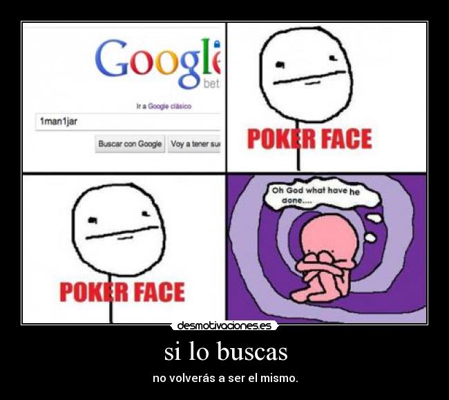 si lo buscas - no volverás a ser el mismo.