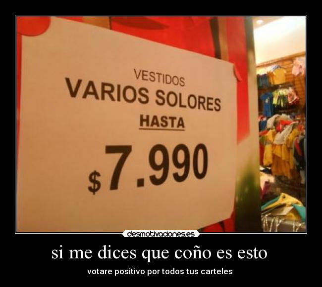 si me dices que coño es esto - votare positivo por todos tus carteles