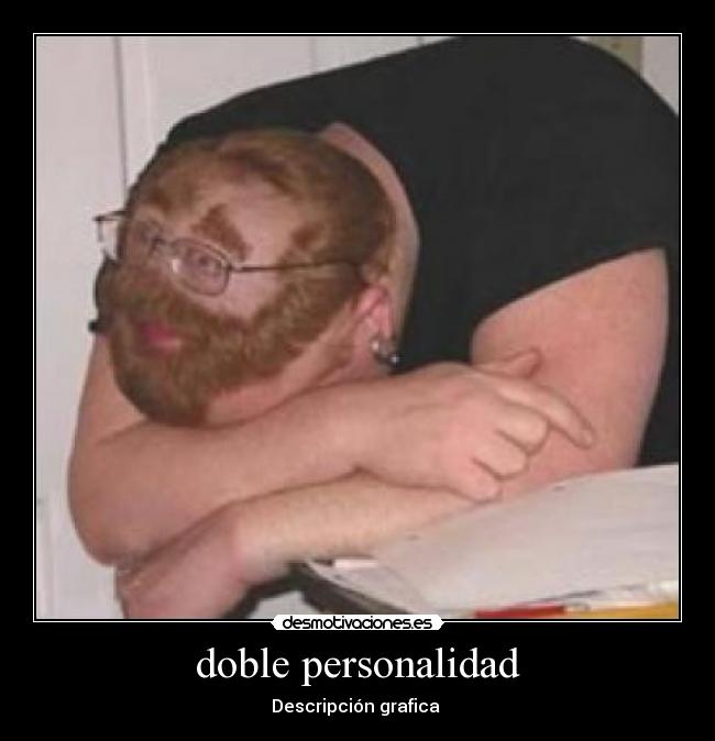 doble personalidad - Descripción grafica