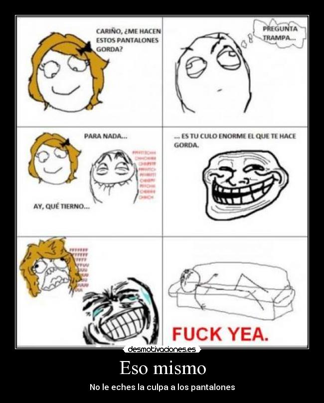 Eso mismo - No le eches la culpa a los pantalones