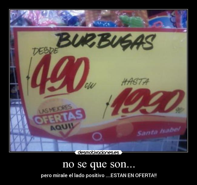 no se que son... - pero mirale el lado positivo ....ESTAN EN OFERTA!!