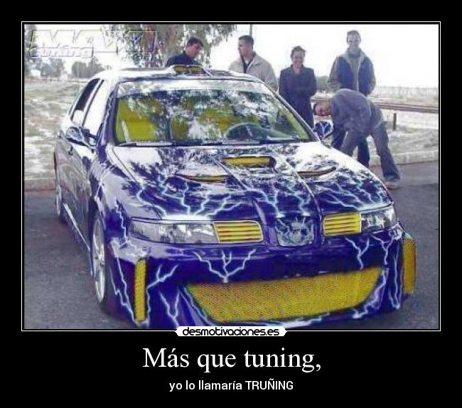 Más que tuning, -