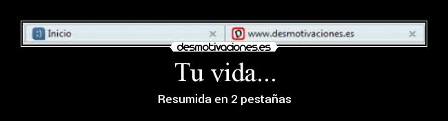 Tu vida... -