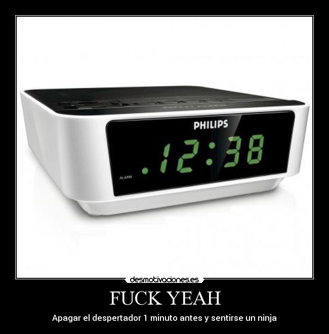 FUCK YEAH - Apagar el despertador 1 minuto antes y sentirse un ninja