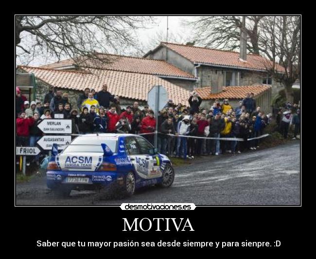 MOTIVA - Saber que tu mayor pasión sea desde siempre y para sienpre. :D