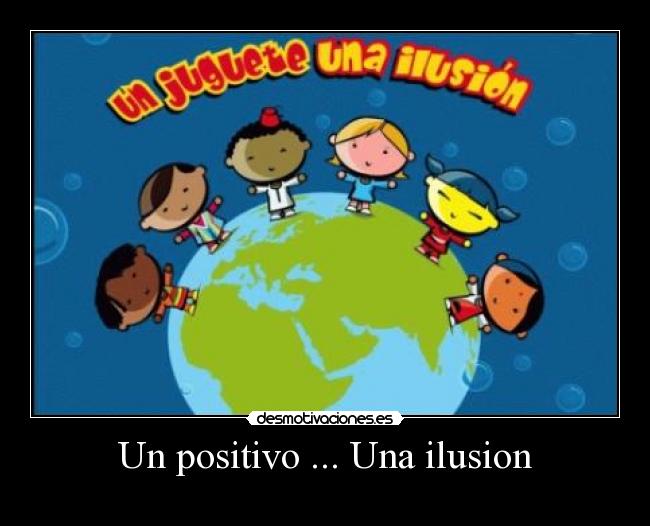 Un positivo ... Una ilusion - 