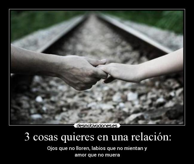 3 cosas quieres en una relación: - 