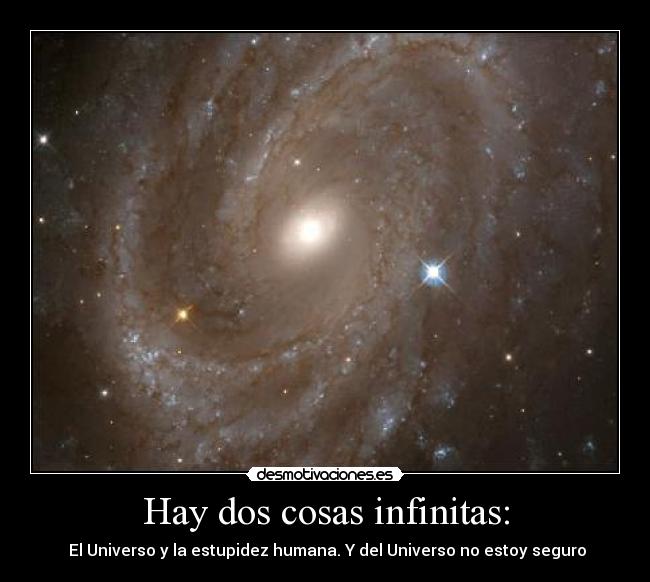 Hay dos cosas infinitas: -