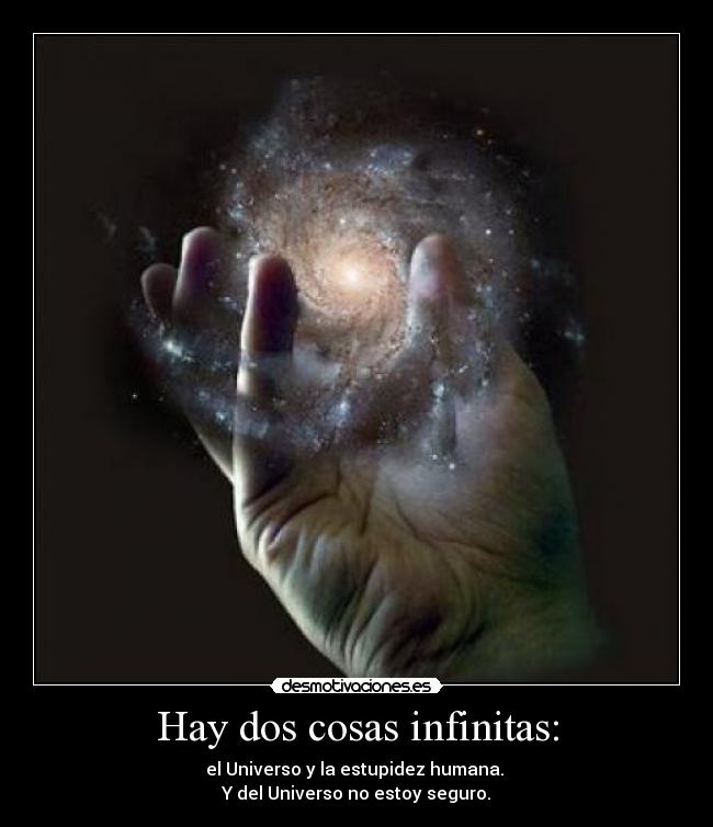 Hay dos cosas infinitas: - 