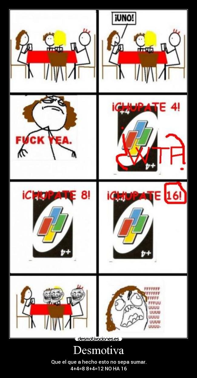 Desmotiva - Que el que a hecho esto no sepa sumar.
4+4=8 8+4=12 NO HA 16