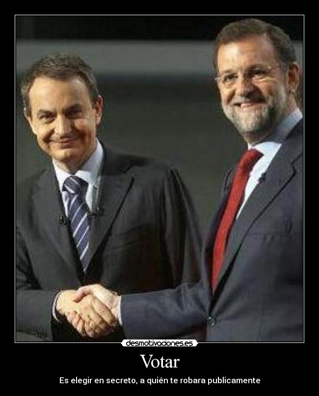 Votar - Es elegir en secreto, a quién te robara publicamente