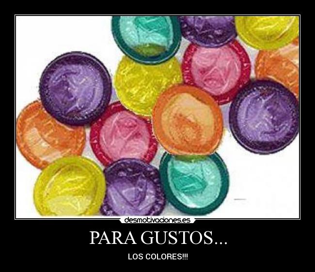 PARA GUSTOS... - LOS COLORES!!!
