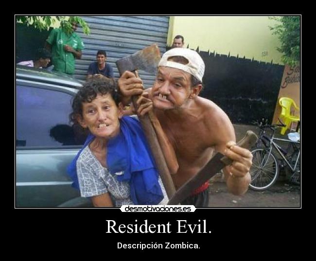 Resident Evil. - Descripción Zombica.