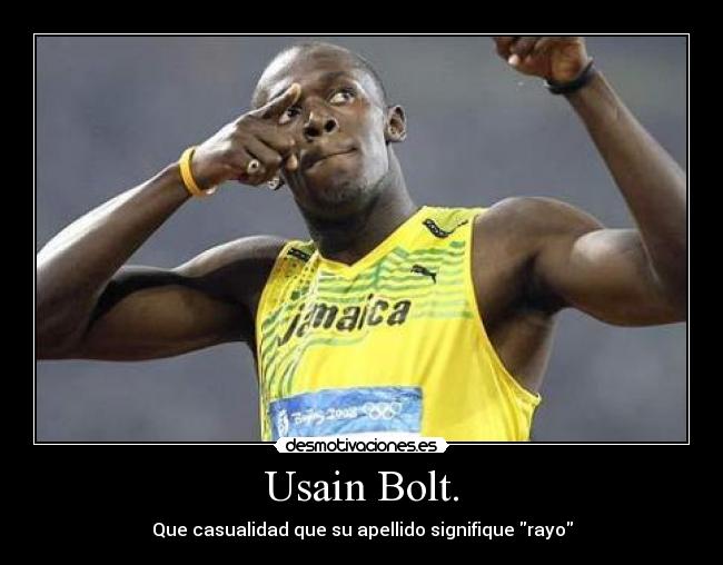 Usain Bolt. - Que casualidad que su apellido signifique rayo