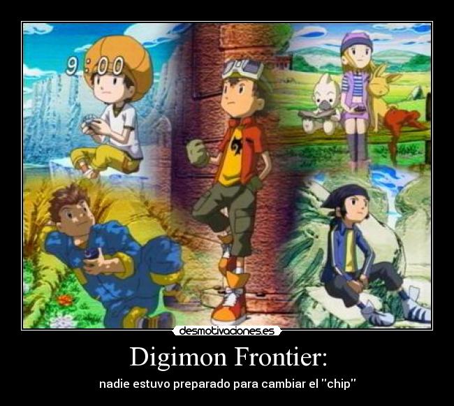 Digimon Frontier: - nadie estuvo preparado para cambiar el chip