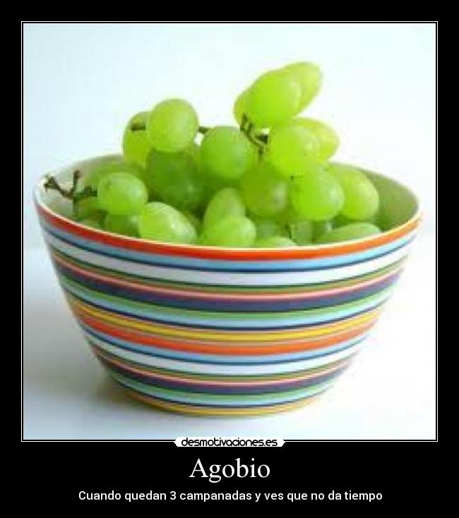 Agobio - Cuando quedan 3 campanadas y ves que no da tiempo