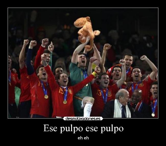 Ese pulpo ese pulpo -