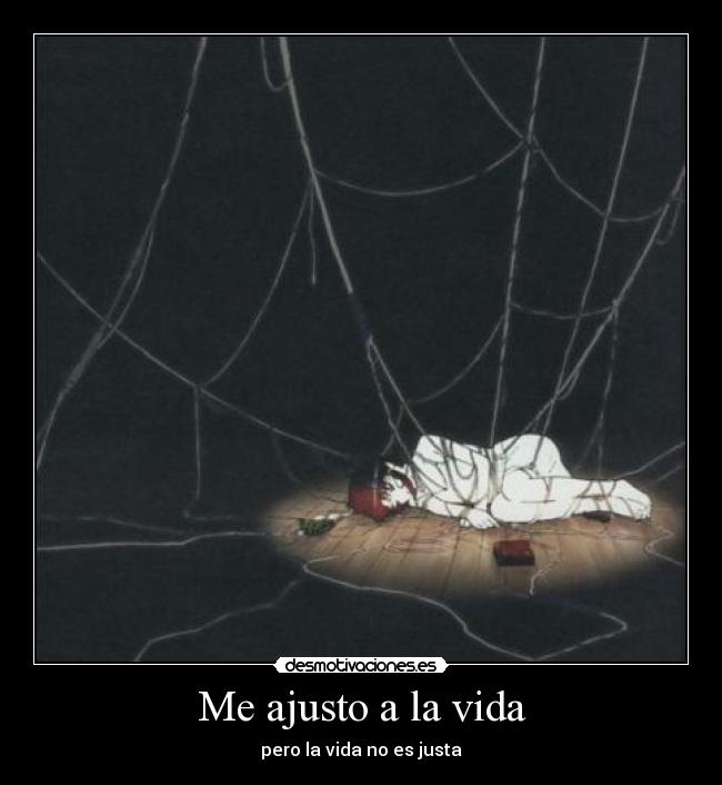 Me ajusto a la vida - pero la vida no es justa