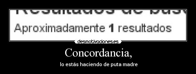 Concordancia, - lo estás haciendo de puta madre