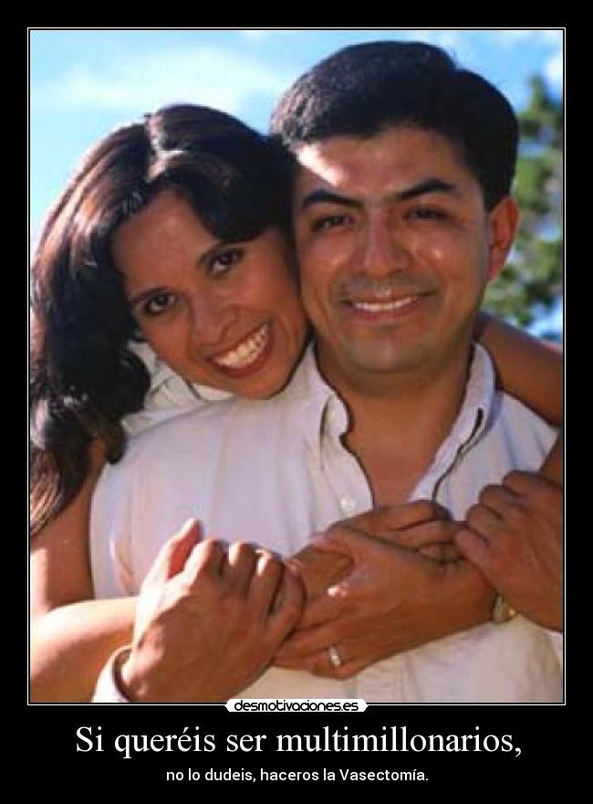Si queréis ser multimillonarios, - 