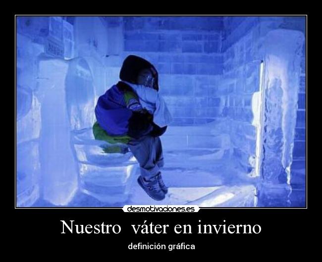 Nuestro  váter en invierno - 