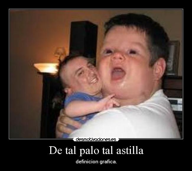 De tal palo tal astilla - 