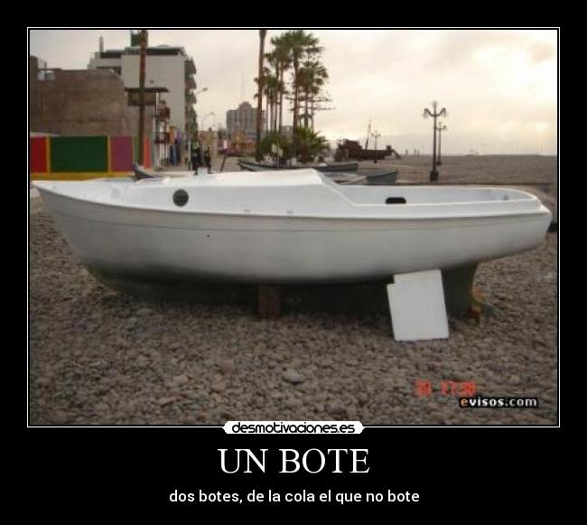 UN BOTE - dos botes, de la cola el que no bote