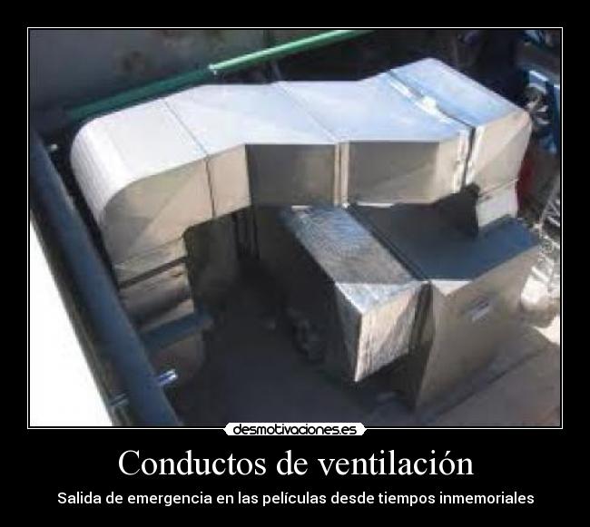 Conductos de ventilación - Salida de emergencia en las películas desde tiempos inmemoriales