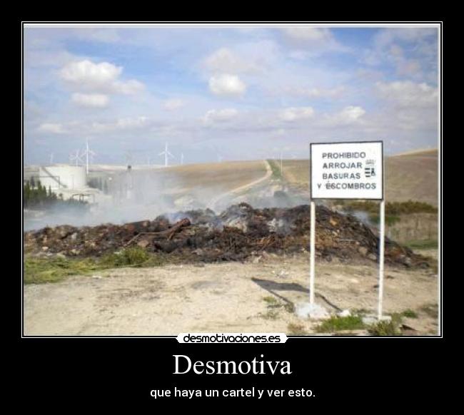 Desmotiva - que haya un cartel y ver esto.
