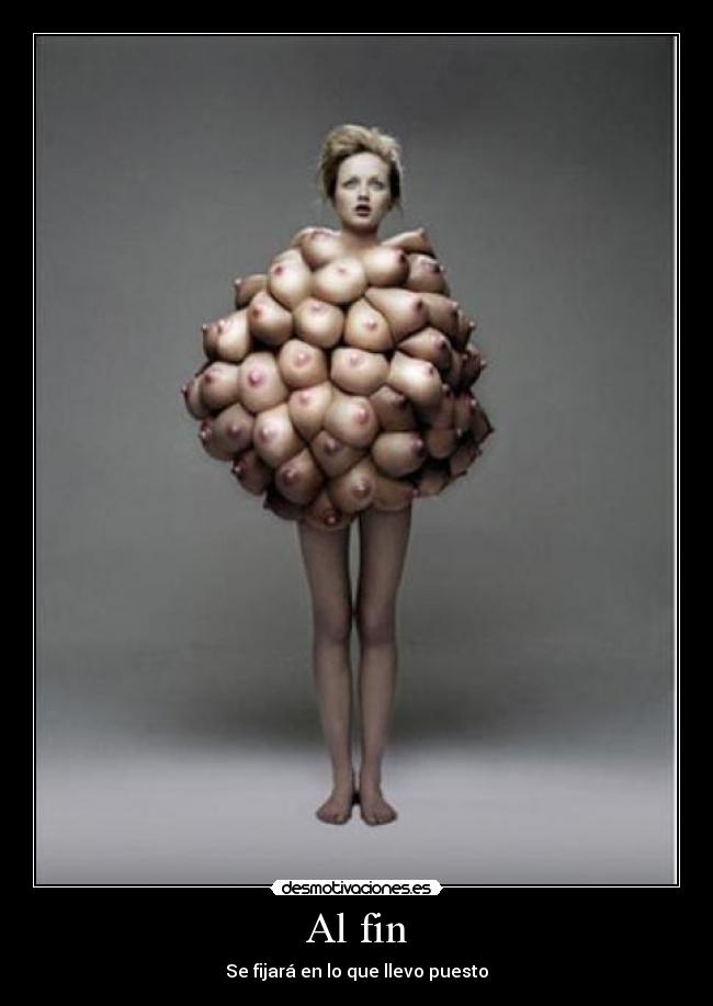 Al fin - Se fijará en lo que llevo puesto