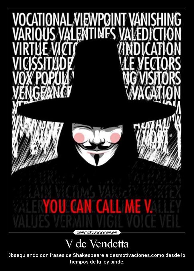 V de Vendetta - Obsequiando con frases de Shakespeare a desmotivaciones.como desde los
tiempos de la ley sinde.