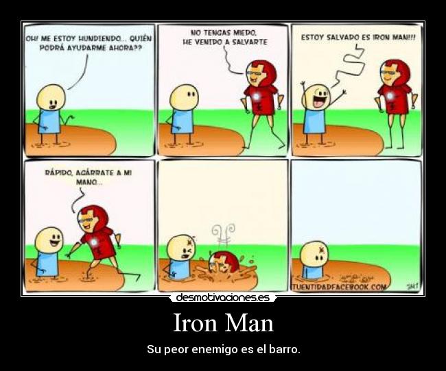 Iron Man - Su peor enemigo es el barro.