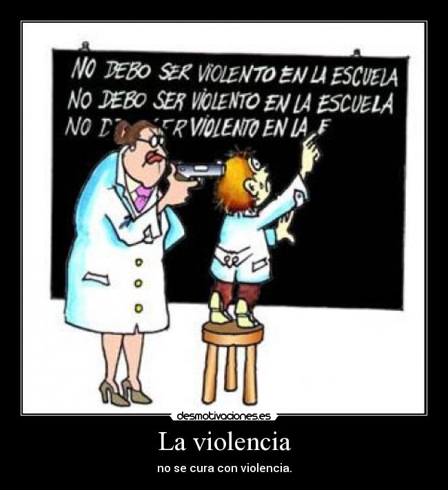 La violencia - no se cura con violencia.