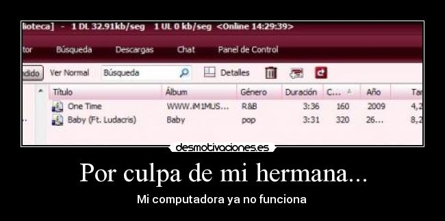 Por culpa de mi hermana... -